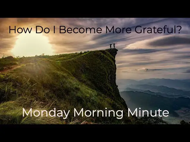 Video thumbnail for How Do I Become More Grateful?