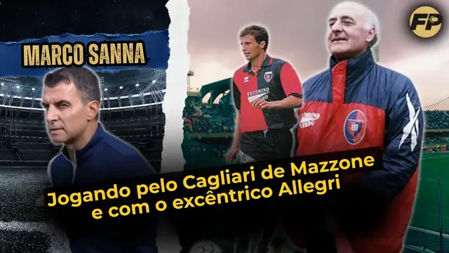 Video thumbnail for Marco Sanna: Jogar pelo Cagliari de Mazzone e com o «excêntrico» Allegri