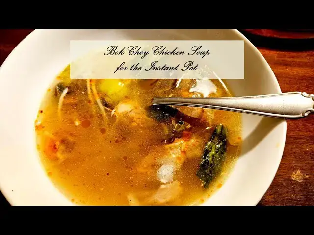 Video thumbnail for Bok Choi Chicken Soup for the Instant Pot