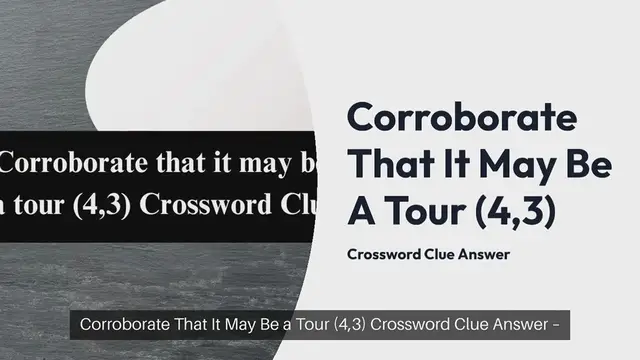 Video thumbnail for Corroborate that it may be a tour (4,3) Crossword Clue Puzzle Answer from September 21, 2024
