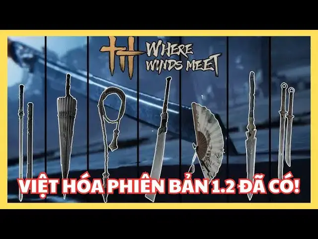 Video thumbnail for Where Winds Meet 1.2 | Đã Có Việt Hóa Hoàn Chỉnh – Hướng Dẫn Tải & Trải Nghiệm