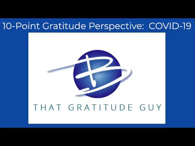 Video thumbnail for 10-Point Gratitude Perspective: COVID-19