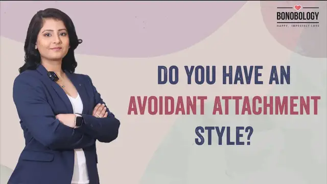 Video thumbnail for 5 Signs You Have Avoidant Attachment Style | Namrata Sharma x Bonobology