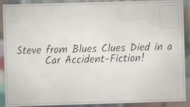Video thumbnail for Steve from Blues Clues Died in a Car Accident-Fiction!