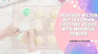 Video thumbnail for Delicious Wilton Buttercream Frosting Recipe with Meringue Powder