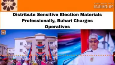 'Video thumbnail for Distribute Sensitive Election Materials Professionally, Buhari Charges Operatives ~ OsazuwaAkonedo'