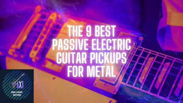 'Video thumbnail for The 9 Best Passive Guitar Pickups For Metal | Mod Cheap Guitars'