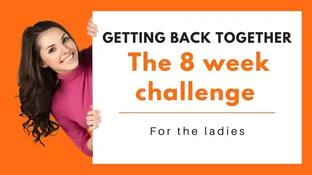 Video thumbnail for Getting back together after break up: The eight week challenge - For the ladies