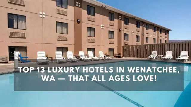 Video thumbnail for Top 13 Luxury Hotels in Wenatchee, WA — That All Ages Love!