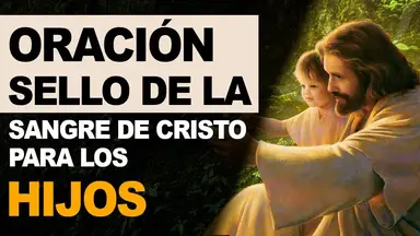 'Video thumbnail for 🙏 Oración 'Sello de la preciosa Sangre de Cristo' para los hijos 🙏'
