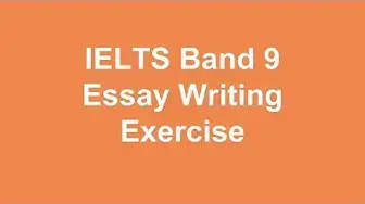 Video thumbnail for 030 IELTS Band 9 Essay Writing Exercise