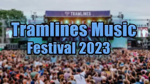 Video thumbnail for Tramlines Music Festival 2023 | Live Stream, Lineup, and Tickets Info