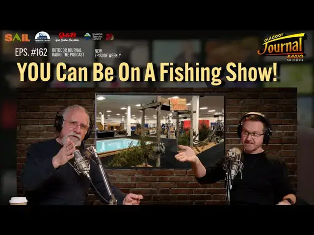 'Video thumbnail for YOU Can Be On A Fishing Show! | Outdoor Journal Radio ep. 162'
