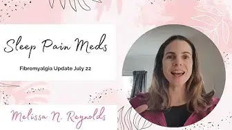 Video thumbnail for Sleep Pain Meds Fibromyalgia Update July 22