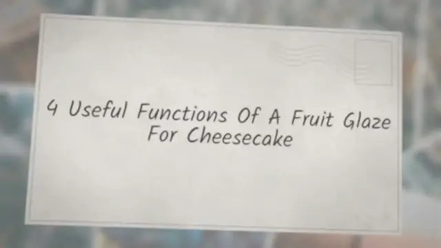 'Video thumbnail for 4 Useful Functions Of A Fruit Glaze For Cheesecake'