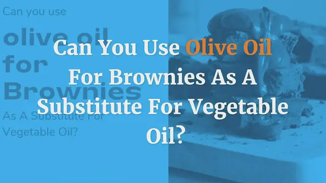 Video thumbnail for Can You Use Olive Oil For Brownies As A Substitute For Vegetable Oil?