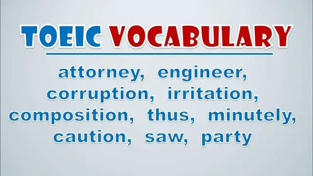 Video thumbnail for TOEIC Vocabulary: attorney,  engineer,  corruption,  irritation,  composition,  thus,  minutely