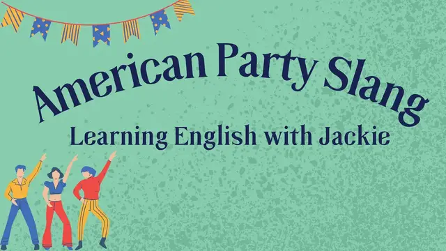 Video thumbnail for American Party Slang | Learning English with Jackie