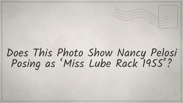 Video thumbnail for Does This Photo Show Nancy Pelosi Posing as ‘Miss Lube Rack 1955’?