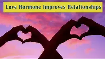 Video thumbnail for Love Hormone Oxytocin Improves Stressful Relationships