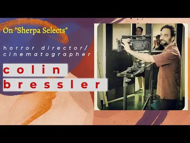 'Video thumbnail for Sherpa Selects: SSR-Horror Director/Cinematographer Colin Bressler!'