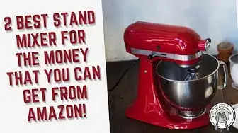 Video thumbnail for 2 Best Stand Mixer For The Money That You Can Get From Amazon!