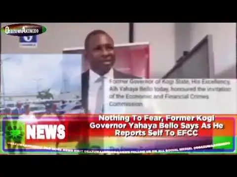 'Video thumbnail for Nothing To Fear, Former Kogi Governor Yahaya Bello Says As He Reports Self To EFCC ~ OsazuwaAkonedo'