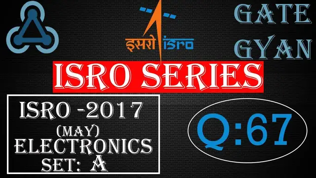 Video thumbnail for ISRO 2017 (MAY) Solutions Electronics |Question 67 |ISRO Previous Year Paper| ISRO SERIES| GATE GYAN