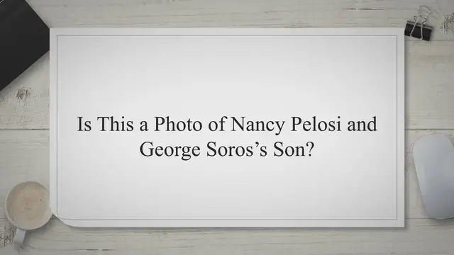 Video thumbnail for Is This a Photo of Nancy Pelosi and George Soros’s Son?
