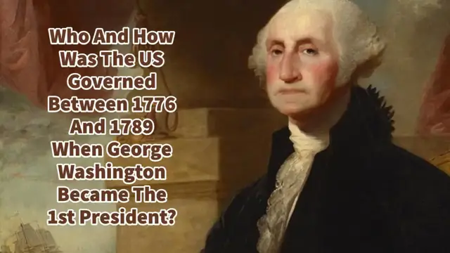 Video thumbnail for How Was The US Governed Between 1776 And 1789 Before George Washington?