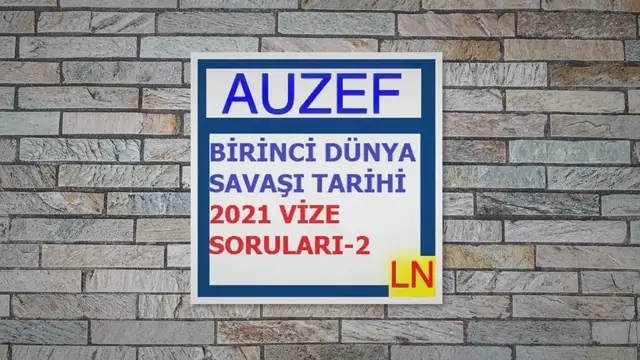 Video thumbnail for Birinci Dünya Savaşı Tarihi 2021 Vize Soruları -2