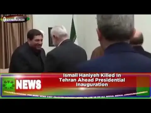 Video thumbnail for Ismail Haniyeh Killed In Tehran Ahead Presidential Inauguration ~ OsazuwaAkonedo