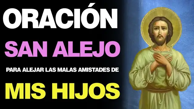 Video thumbnail for 🙏 Oración Milagrosa a San Alejo PARA ALEJAR MALAS AMISTADES DE MIS HIJOS ¡Urgente! 🙇