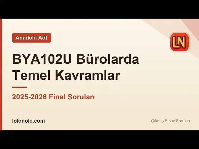 Video thumbnail for BYA102U Bürolarda Temel Kavramlar 2025-2026 Final Soruları