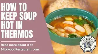 Video thumbnail for How To Keep Soup Hot In Thermos? 6 Superb Ways To Keep Your Soup Warm In Thermos