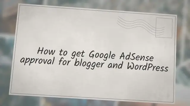 'Video thumbnail for How to get Google AdSense approval for blogger and WordPress'