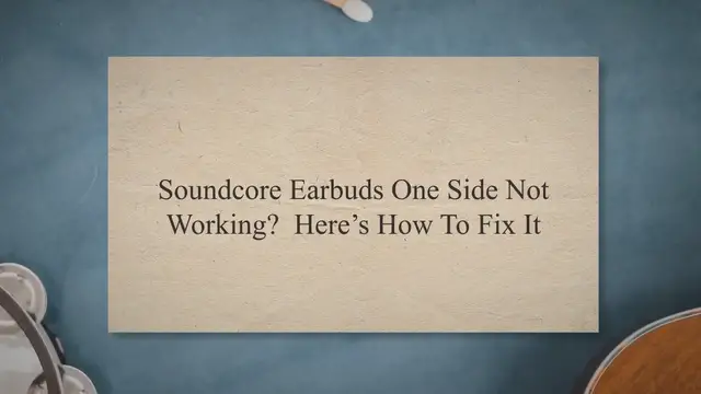 Video thumbnail for Soundcore Earbuds One Side Not Working? Here’s How To Fix It