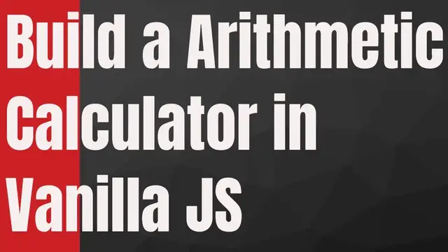 Video thumbnail for Build a Arithmetic Calculator in Vanilla Javascript