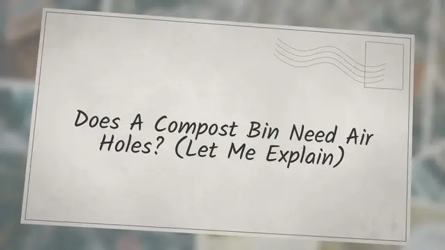 'Video thumbnail for Does A Compost Bin Need Air Holes? (Let Me Explain)'