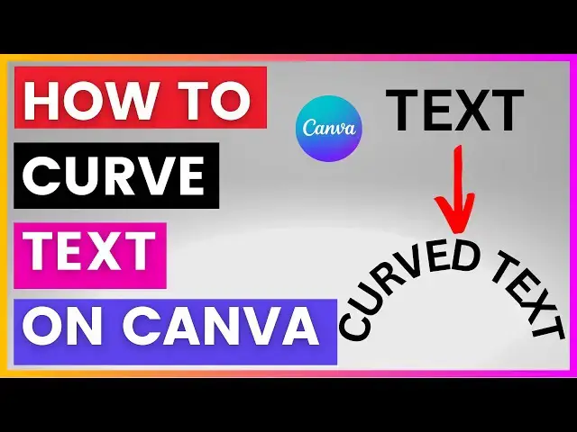 Video thumbnail for How To Curve Text in Canva? [in 2024]