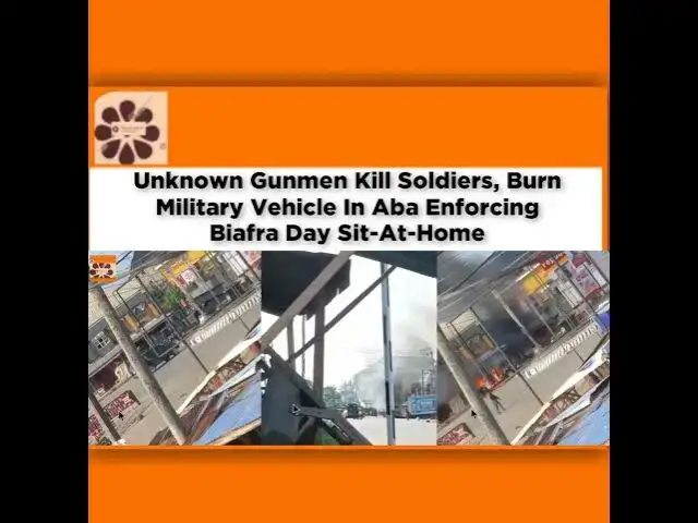 Video thumbnail for Unknown Gunmen Kill Soldiers, Burn Military Vehicle In Aba Enforcing Biafra Day Sit-At-Home ~ Osa...