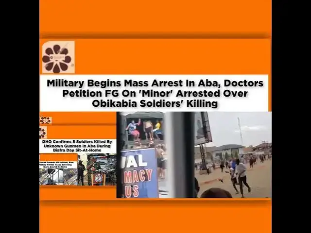 Video thumbnail for Military Begins Mass Arrest In Aba, Doctors Petition FG On 'Minor' Arrested Over Obikabia Soldier...