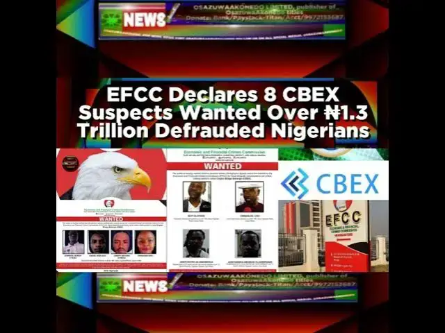 Video thumbnail for EFCC Declares 8 CBEX Suspects Wanted Over ₦1.3 Trillion Defrauded Nigerians