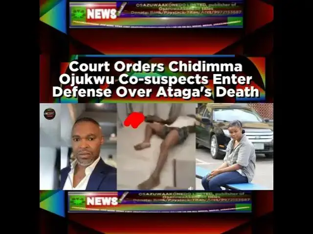 Video thumbnail for Court Orders Chidimma Ojukwu Co-suspects Enter Defense Over Ataga's Death