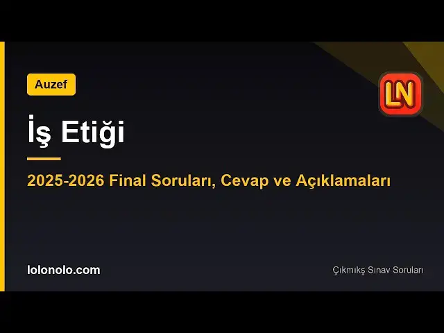 Video thumbnail for İş Etiği 2025-2026 Final Soruları