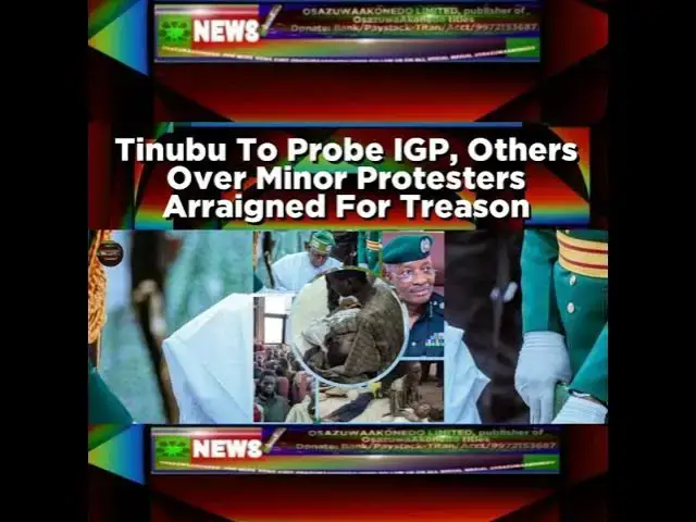 Video thumbnail for Tinubu To Probe IGP, Others Over Minor Protesters Arraigned For Treason