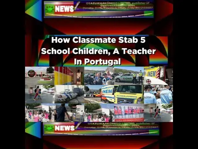 Video thumbnail for How Classmate Stab 5 School Children, A Teacher In Portugal ~ OsazuwaAkonedo