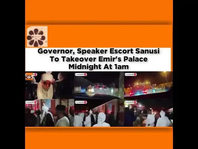 Video thumbnail for Governor, Speaker Escort Sanusi To Takeover Emir's Palace Midnight At 1am ~ OsazuwaAkonedo