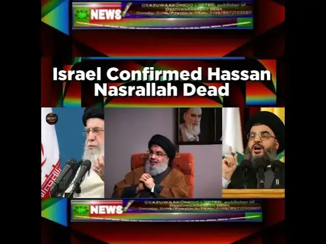 Video thumbnail for Israel Confirmed Hassan Nasrallah Dead ~ OsazuwaAkonedo