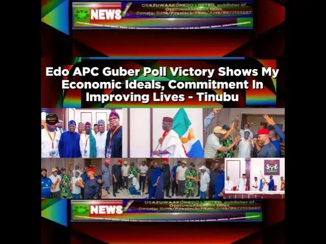 Video thumbnail for Edo APC Guber Poll Victory Shows My Economic Ideals, Commitment In Improving Lives - Tinubu ~ Osa...